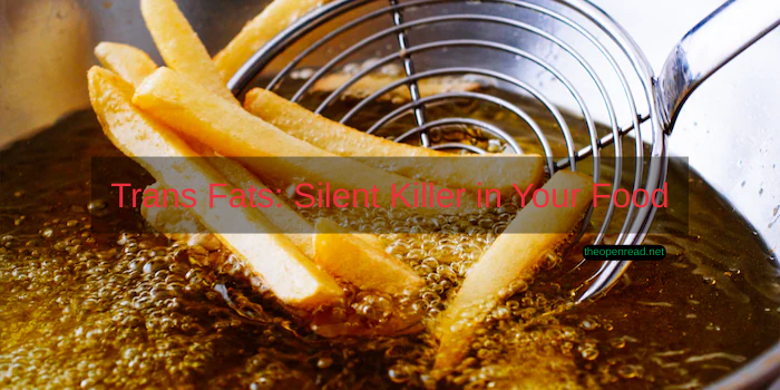 The Truth About Trans Fats: Sources, Risks, And Safer Alternatives
